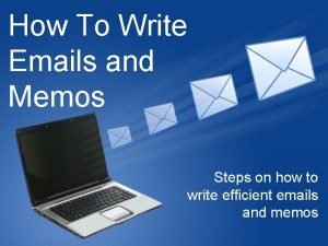 How To Write Emails and Memos Steps on