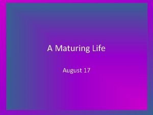 A Maturing Life August 17 Think About It
