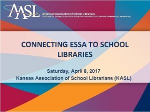 CONNECTING ESSA TO SCHOOL LIBRARIES Saturday April 8