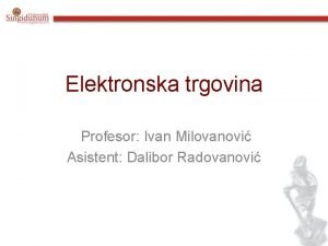 Elektronska trgovina Profesor Ivan Milovanovi Asistent Dalibor Radovanovi