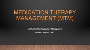 MEDICATION THERAPY MANAGEMENT MTM OVERVIEW FOR PHARMACY TECHNICIANS