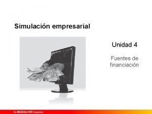 Simulacin empresarial Unidad 4 Fuentes de financiacin 1