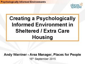 Psychologically Informed Environments Creating a Psychologically Informed Environment