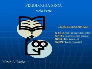 FIZIOLOGIJA SRCA nota bene ETIRI ZLATNA PRAVILA SLUAJ