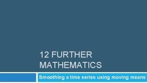 Four mean smoothing with centring