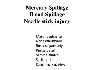 Mercury Spillage Blood Spillage Needle stick injury Mansi