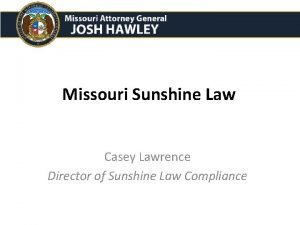 Missouri Sunshine Law Casey Lawrence Director of Sunshine