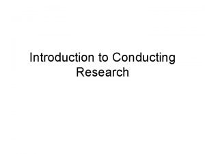 Introduction to Conducting Research Defining Characteristics of Conducting