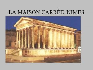 LA MAISON CARRE NIMES ESQUEMA Context histric Estudi