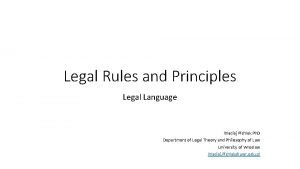 Legal Rules and Principles Legal Language Maciej Pichlak