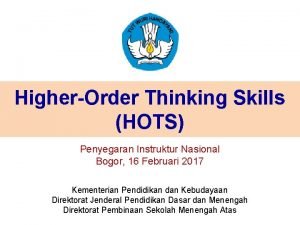 HigherOrder Thinking Skills HOTS Penyegaran Instruktur Nasional Bogor