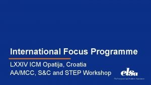 International Focus Programme LXXIV ICM Opatija Croatia AAMCC