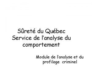 Sret du Qubec Service de lanalyse du comportement