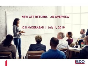 NEW GST RETURNS AN OVERVIEW ICSI HYDERABAD July