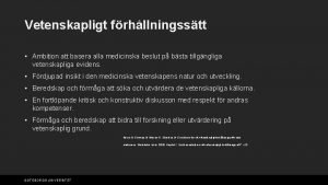 Vetenskapligt frhllningsstt Ambition att basera alla medicinska beslut