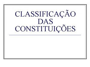 CLASSIFICAO DAS CONSTITUIES Origem n Promulgadas Democrticas n