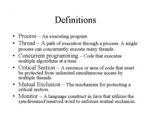 Definitions Process An executing program Thread A path