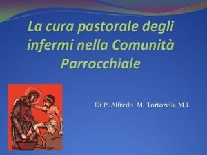 La cura pastorale degli infermi nella Comunit Parrocchiale