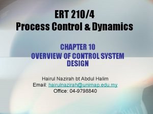 ERT 2104 Process Control Dynamics CHAPTER 10 OVERVIEW