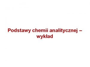 Podstawy chemii analitycznej wykad Analiza wagowa 2 Analiza