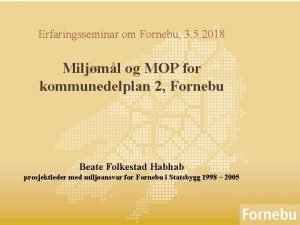 Erfaringsseminar om Fornebu 3 5 2018 Miljml og
