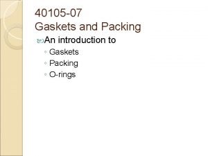 40105 07 Gaskets and Packing An introduction to