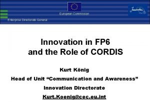 European Commission Enterprise Directorate General Innovation in FP