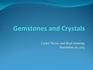 Gemstones and Crystals Carley Nuzzo and Brad Henning