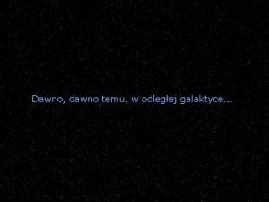 Dawno, dawno temu w odległej galaktyce
