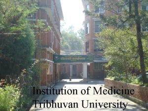 Institution of Medicine Tribhuvan University Maharajgunj in the