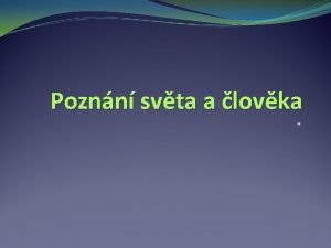 Poznn svta a lovka Pozorovn Men Experimentovn Stanoven