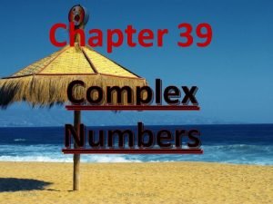 Chapter 39 Complex Numbers 11302020 By Chtan FYHSKulai