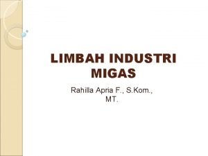 LIMBAH INDUSTRI MIGAS Rahilla Apria F S Kom