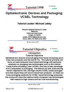 PARC Tutorial 1998 PHOENIX APPLIED RESEARCH CENTER Optoelectronic