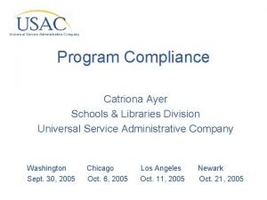 Universal Service Administrative Company Program Compliance Catriona Ayer