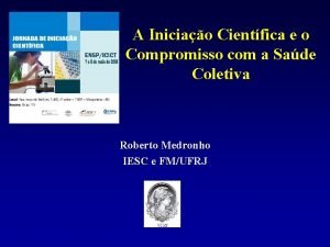 A Iniciao Cientfica e o Compromisso com a