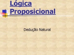 Lgica Proposicional Deduo Natural Conseqncia lgica n Definio