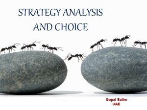 STRATEGY ANALYSIS AND CHOICE Gopal Salim UAE Strategic