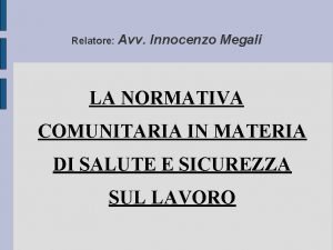 Relatore Avv Innocenzo Megali LA NORMATIVA COMUNITARIA IN