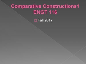Comparative Constructions 1 ENGT 116 Fall 2017 Vowels