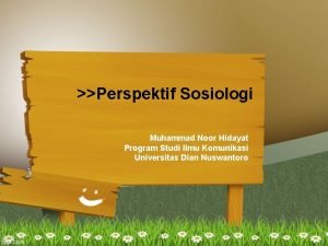 Perspektif Sosiologi Muhammad Noor Hidayat Program Studi Ilmu