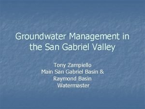 Groundwater Management in the San Gabriel Valley Tony