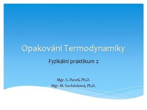 Opakovn Termodynamiky Fyzikln praktikum 2 Mgr S Pano