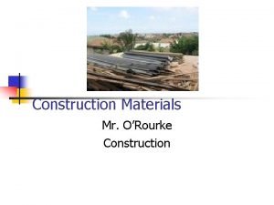 Construction Materials Mr ORourke Construction Five Main Categories