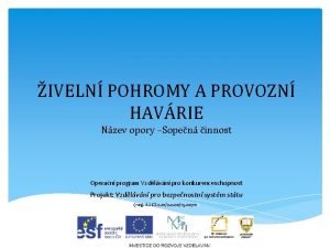 IVELN POHROMY A PROVOZN HAVRIE Nzev opory Sopen