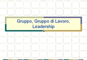 Gruppo Gruppo di Lavoro Leadership 1 Gruppo e