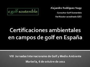 Alejandro Rodrguez Nagy Consultor Golf Sostenible Verificador acreditado