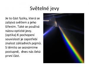 Svteln jevy Je to st fyziky kter se