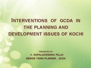 INTERVENTIONS OF GCDA IN THE PLANNING AND DEVELOPMENT