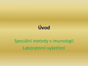 vod Speciln metody v imunologii Laboratorn vyeten Vvoj